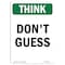 Signmission OSHA THINK Sign, Don't Guess, 10in X 7in Aluminum, 7" W, 10" L, Portrait, Don't Guess OS-TS-A-710-V-11921 - alternate 1